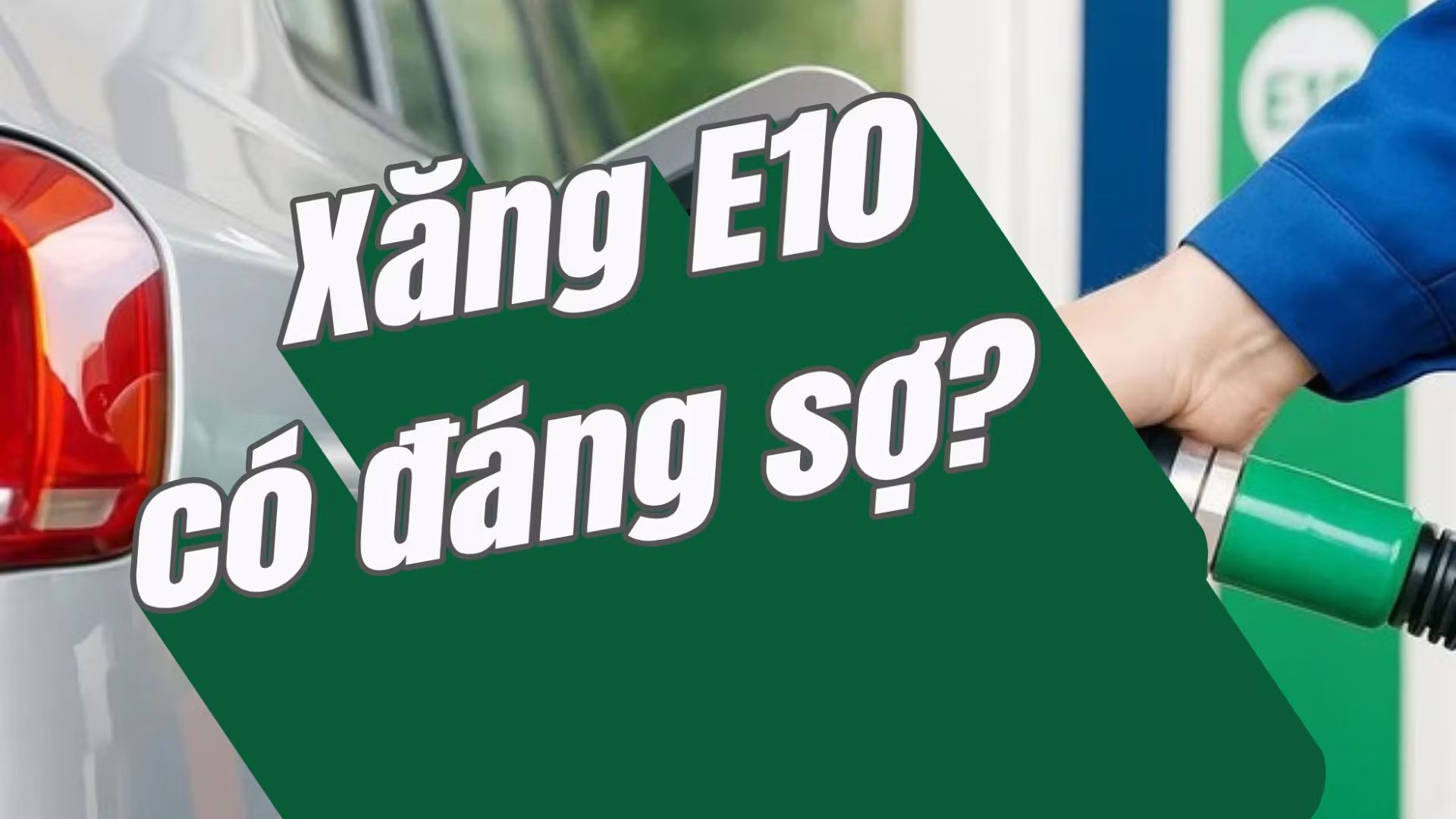 Xăng E10 có đáng sợ?